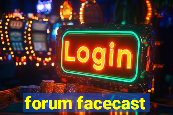 forum facecast